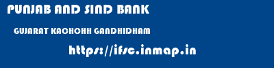 PUNJAB AND SIND BANK  GUJARAT KACHCHH GANDHIDHAM   ifsc code